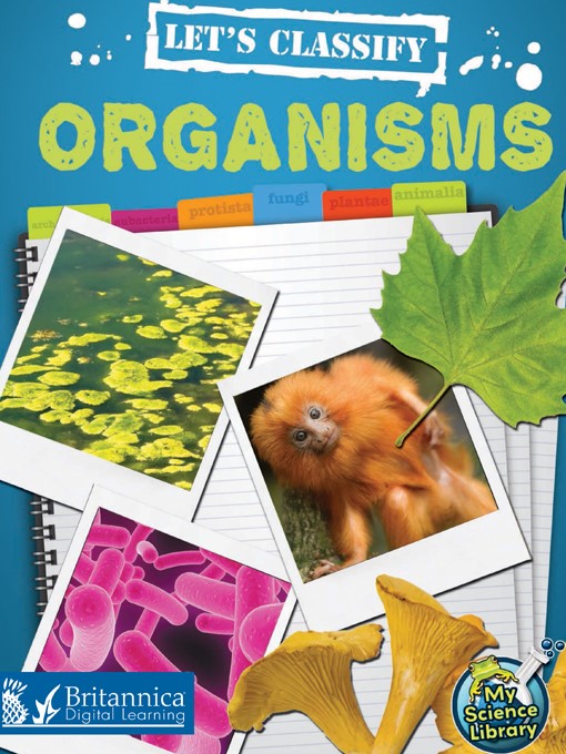 Title details for Let's Classify Organisms by Britannica Digital Learning - Available